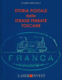 Strade ferrate toscane: storia postale e catalogo dei bolli